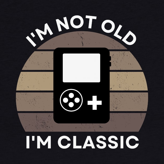 I'm not old, I'm Classic | Handheld Console | Retro Hardware | Vintage Sunset | Sepia | '80s '90s Video Gaming by octoplatypusclothing@gmail.com